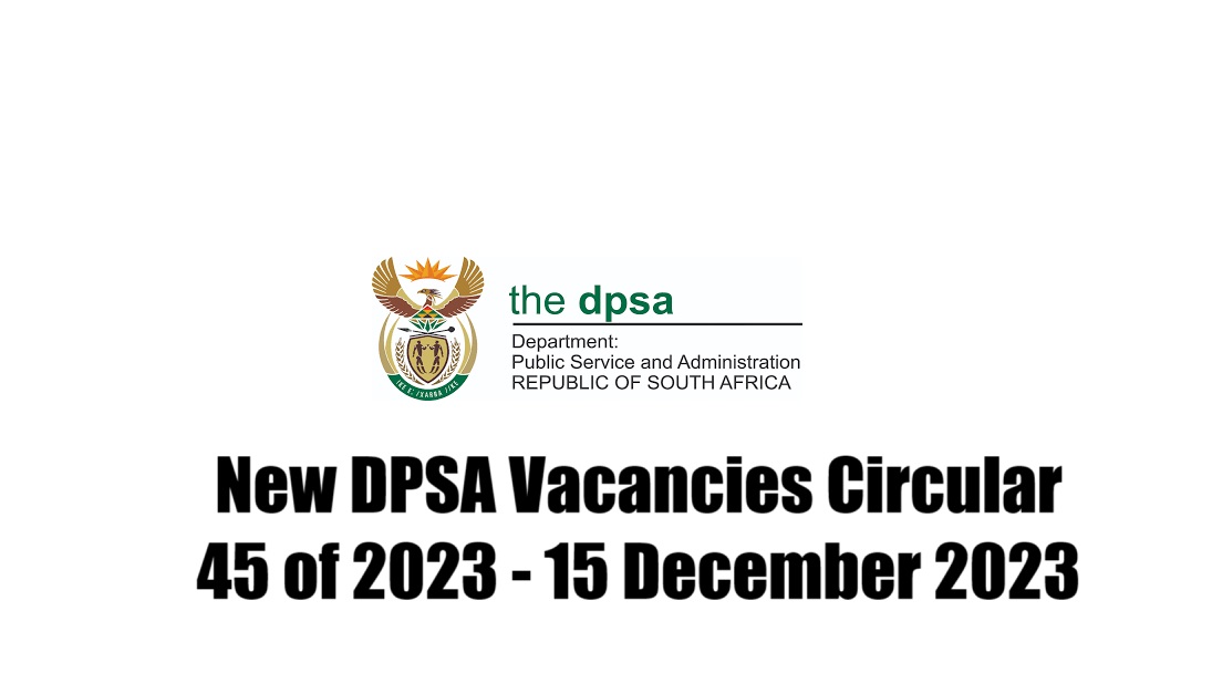 New DPSA Vacancies Circular 45 of 2023 - 15 December 2023